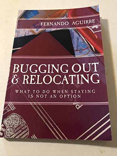 Bugging Out and Relocating: When Staying Put is not an Option von CreateSpace Independent Publishing Platform